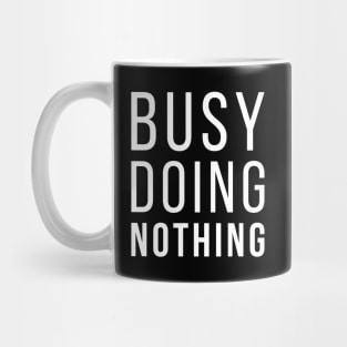 Busy Doing Nothing Funny Lazy Quote Mug